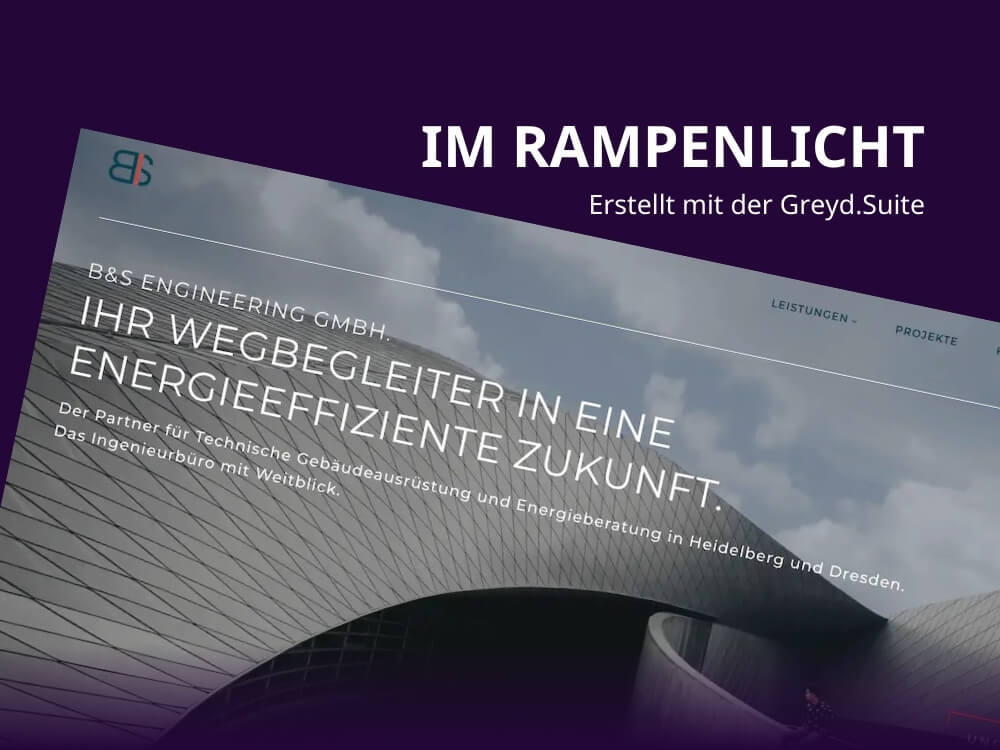 Screenshot der Website von B&S Engineering GmbH mit dem Slogan ‘Ihr Wegbegleiter in eine energieeffiziente Zukunft.’ Die Website wurde mit der Greyd.Suite erstellt. Im Hintergrund ist eine moderne Architektur mit geschwungenen Linien zu sehen.