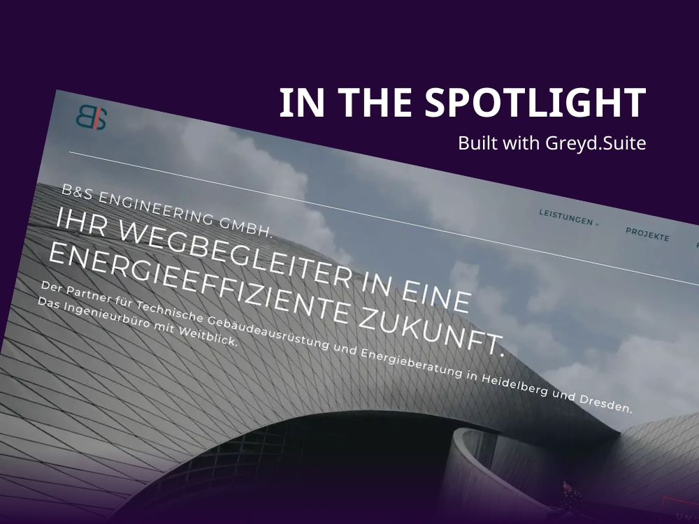 Screenshot of the B&S Engineering GmbH website with the headline ‘Your companion into an energy-efficient future.’ The site emphasizes their expertise in technical building equipment and energy consulting in Heidelberg and Dresden. The image shows modern curved architecture in the background with the text ‘In the Spotlight’ and ‘Built with Greyd.Suite’ prominently displayed above.